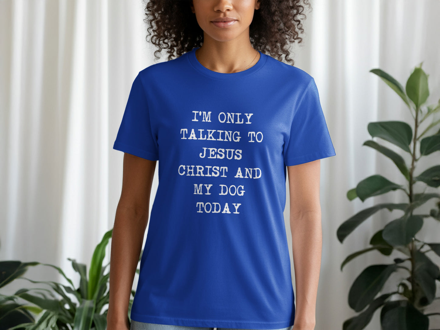 I'm Only Talking to Jesus Christ and My Dog Today Shirt