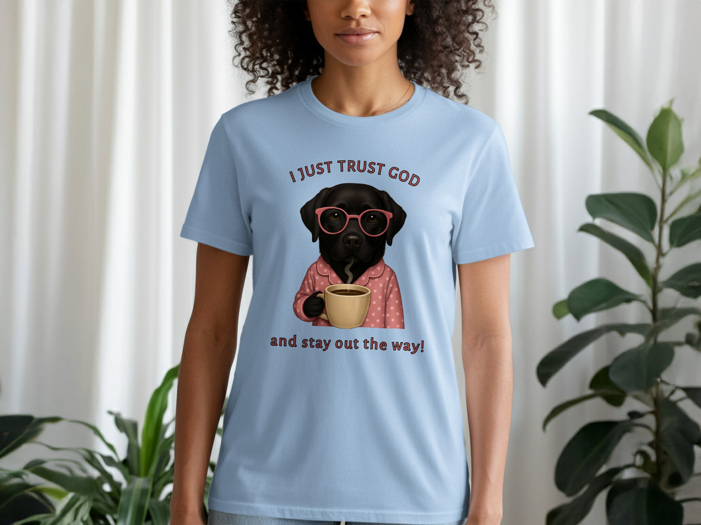 I Just Trust God And Stay Out The Way T-shirt