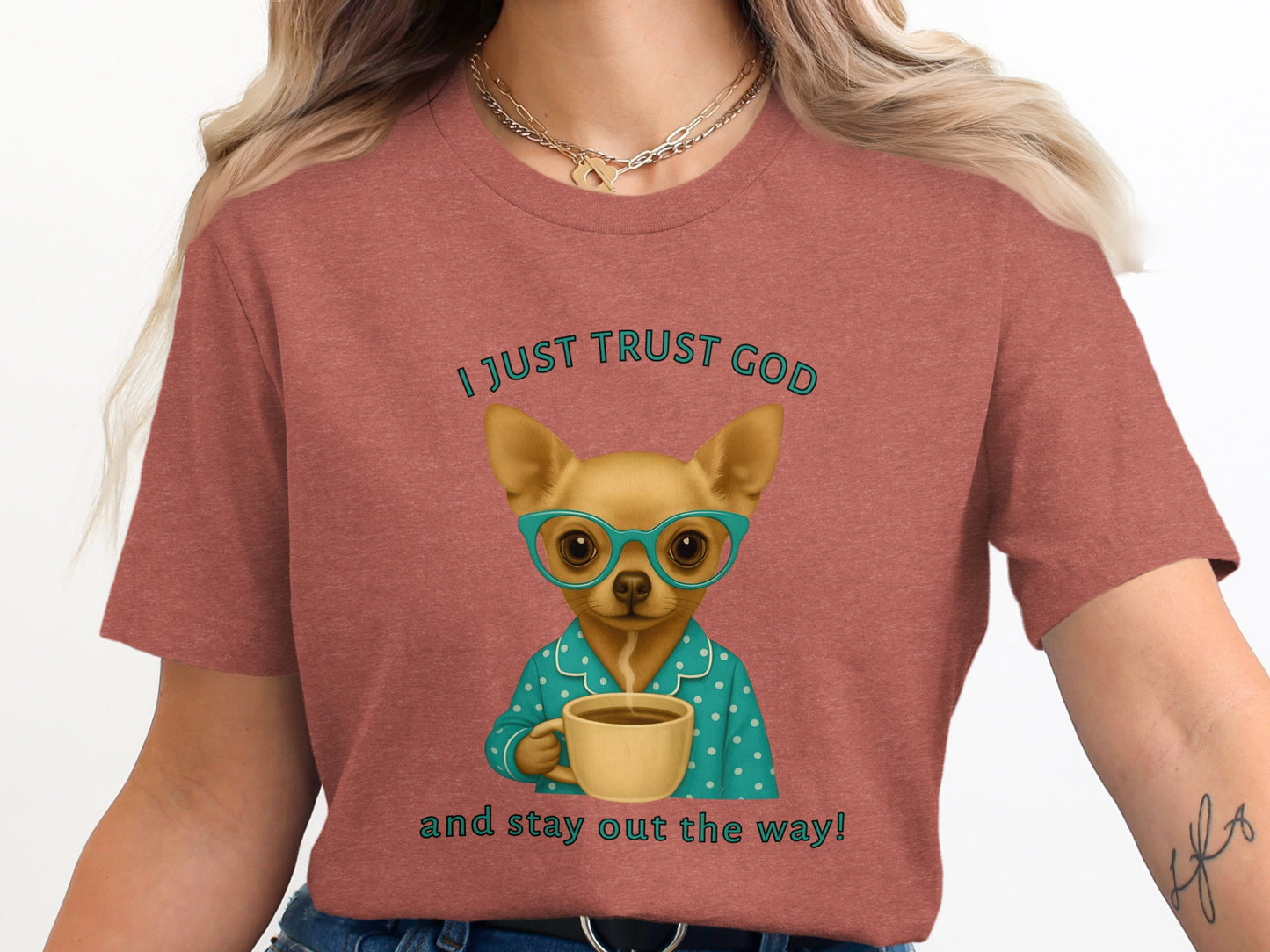 I Just Trust God Chihuahua with Coffee T-Shirt