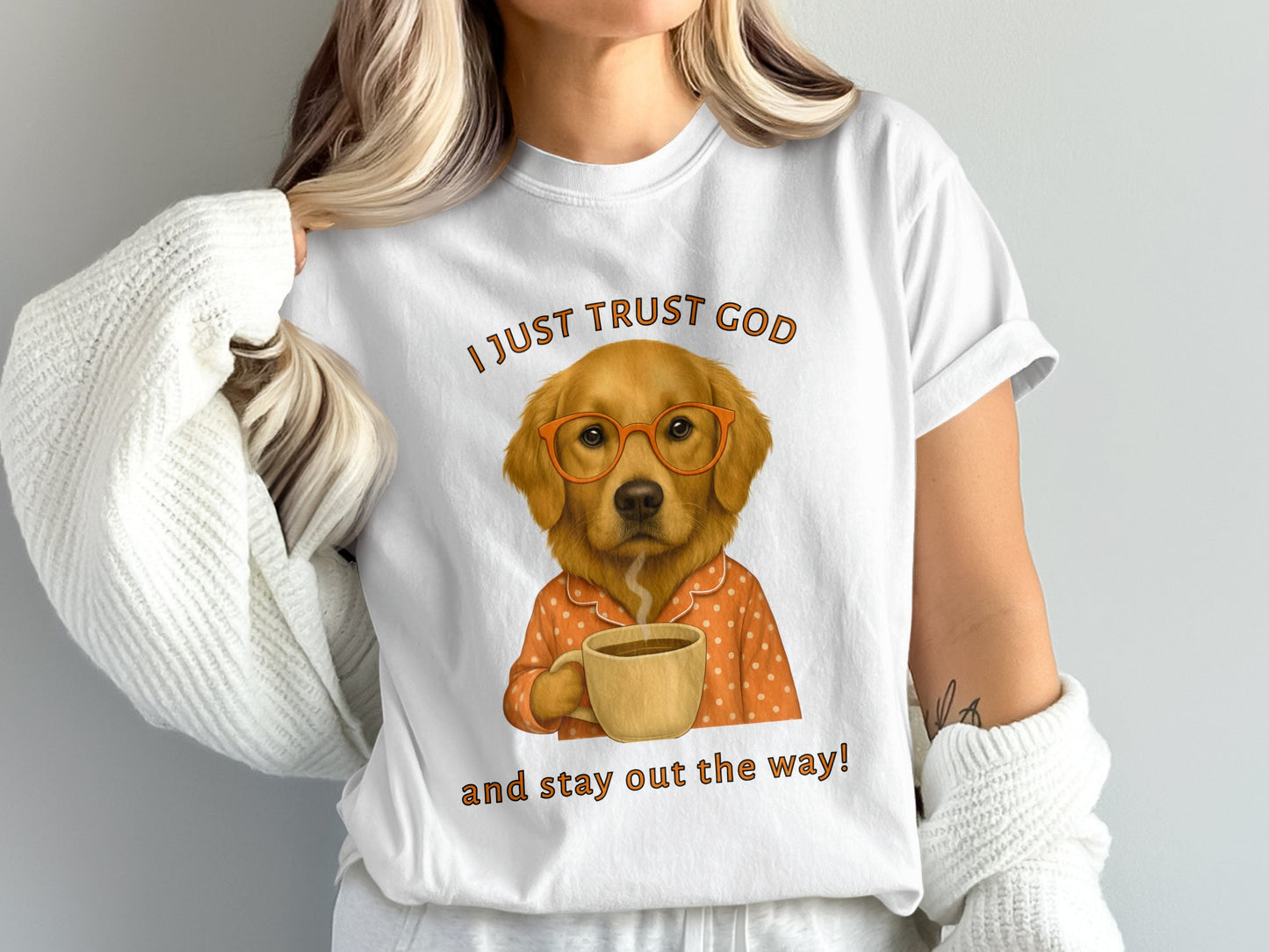 I Just Trust God and Stay Out The Way T-shirt
