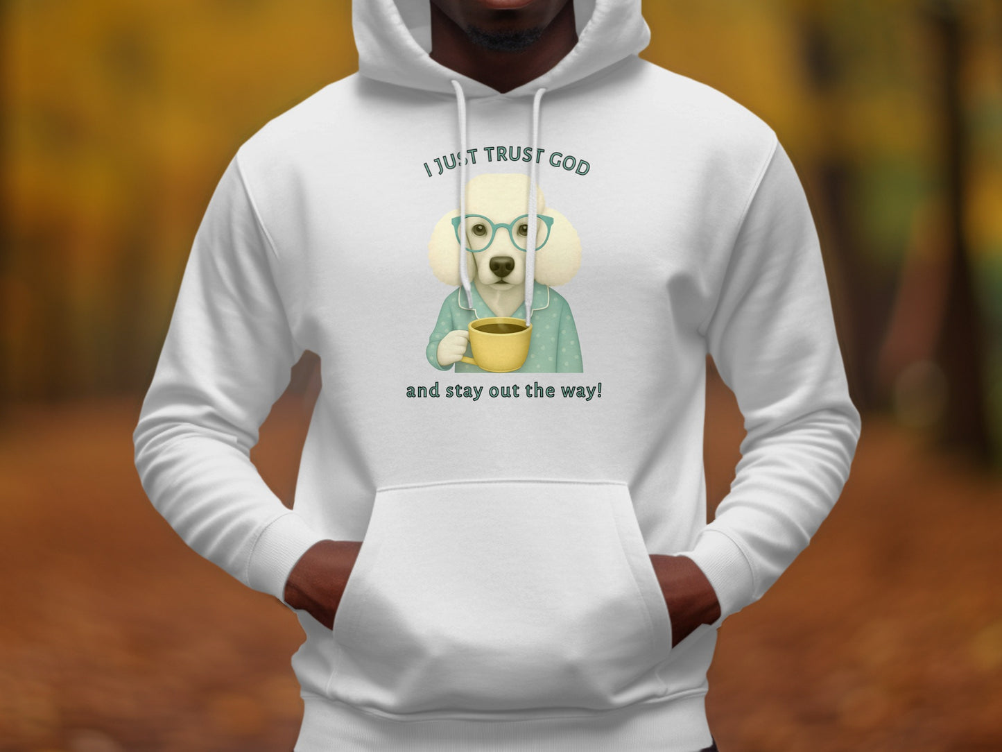 Funny I Just Trust God And Stay Out The Way Hoodie