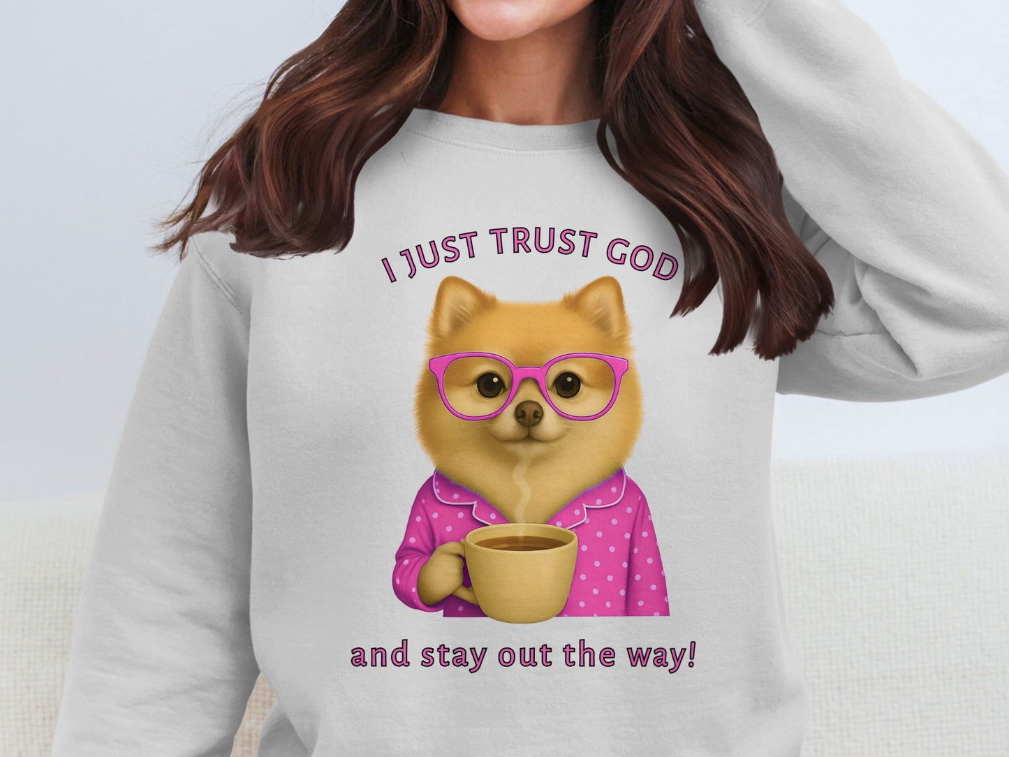 I Just Trust God And Stay Out The Way Sweatshirt