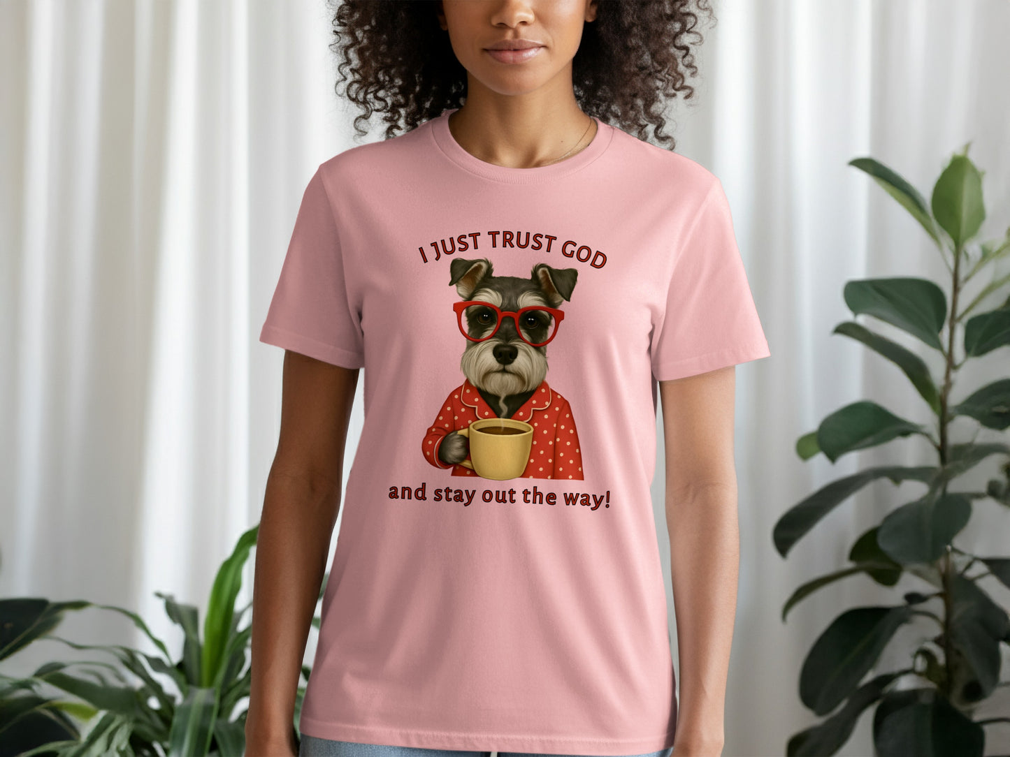 I Just Trust God And Stay Out The Way! Shirt
