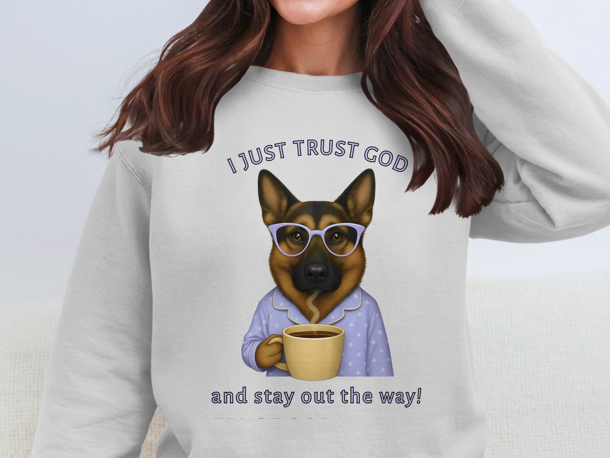 I Just Trust God and Stay Out the Way Sweatshirt