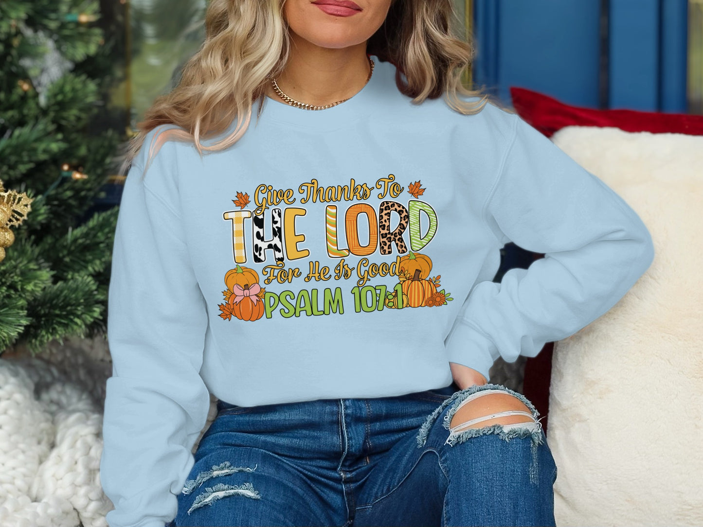 Give Thanks To The Lord For He Is Good Sweatshirt
