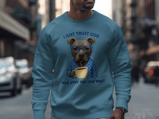 I Just Trust God and Stay Out the Way Sweatshirt