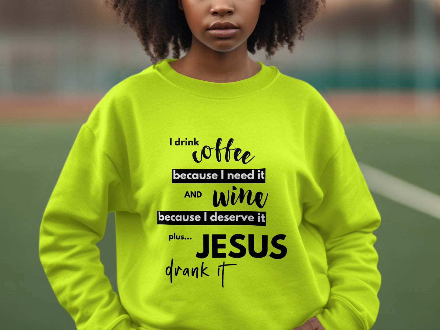 'I Drink Coffee And Wine Jesus Drank It Sweatshirt product'