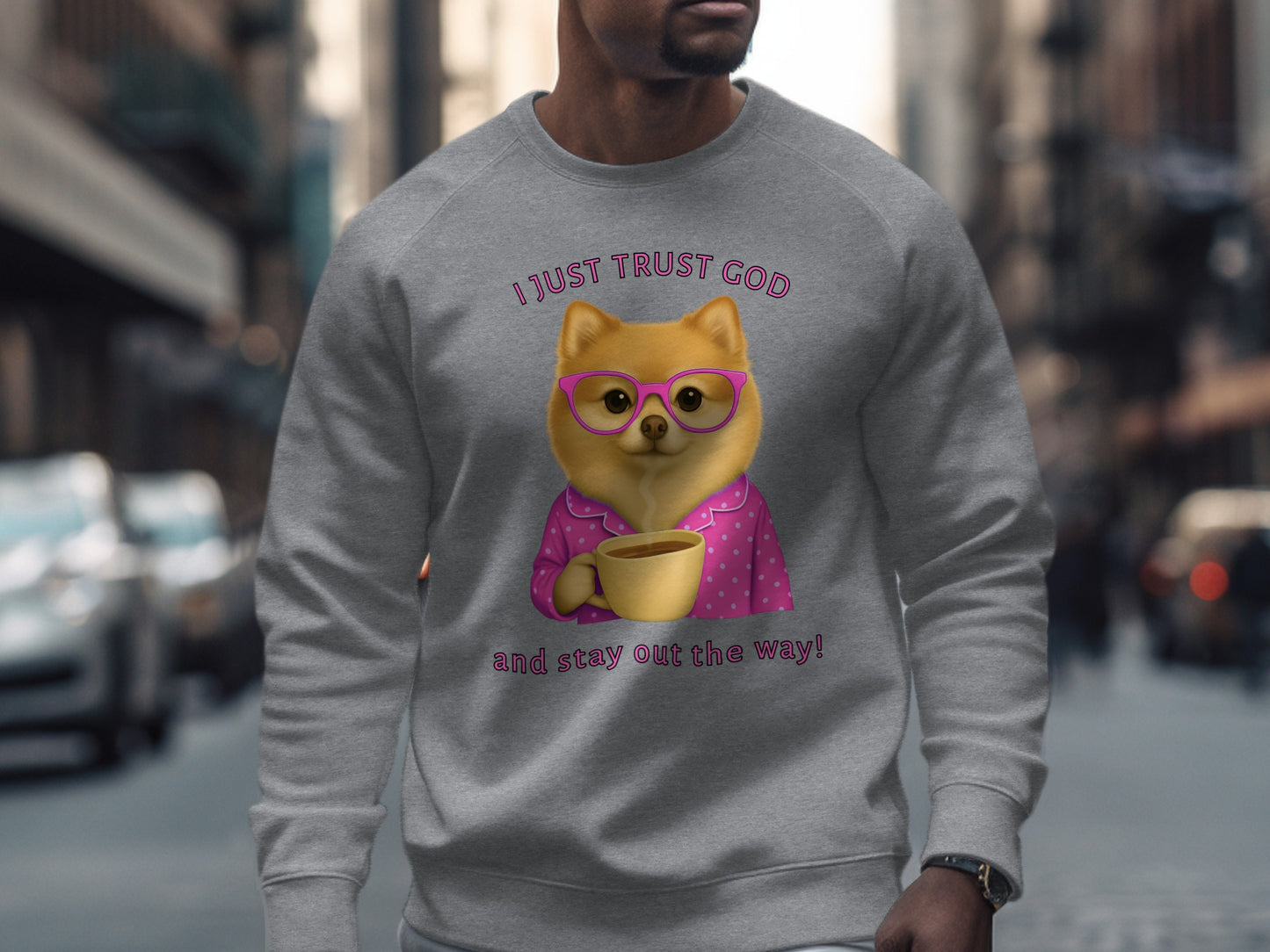 I Just Trust God and Stay Out the Way Sweatshirt