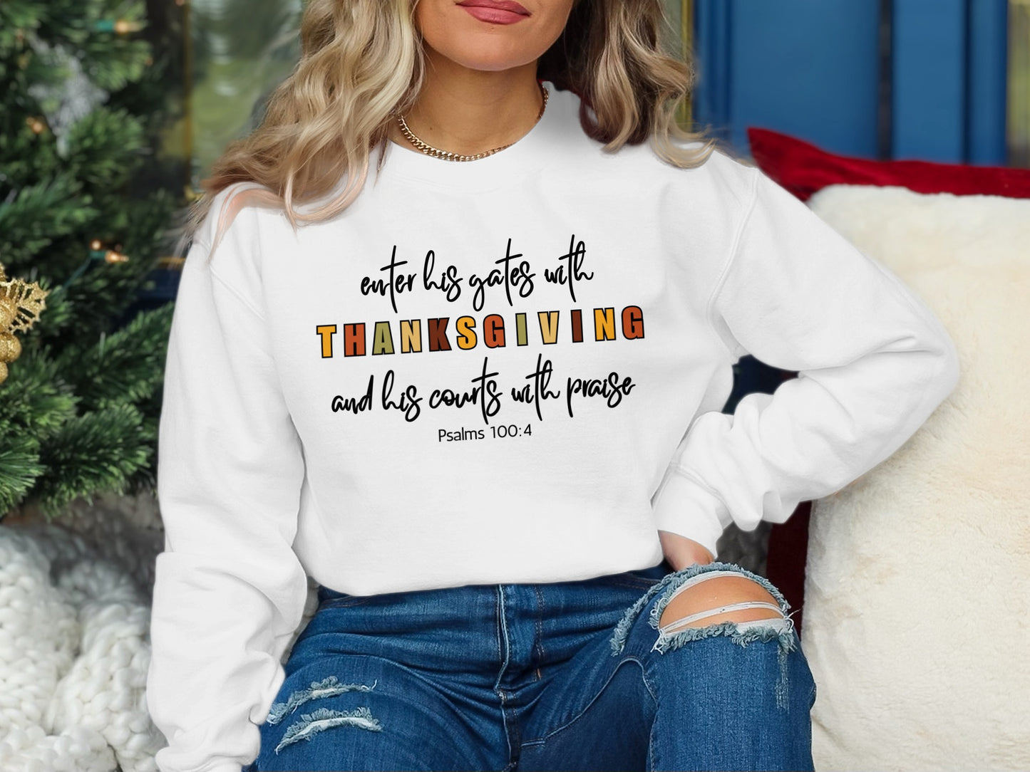 Enter His Gates with Thanksgiving Sweatshirt
