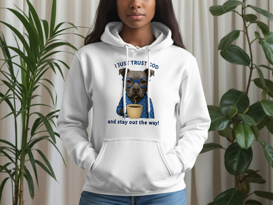 I Just Trust God and Stay Out the Way Hoodie