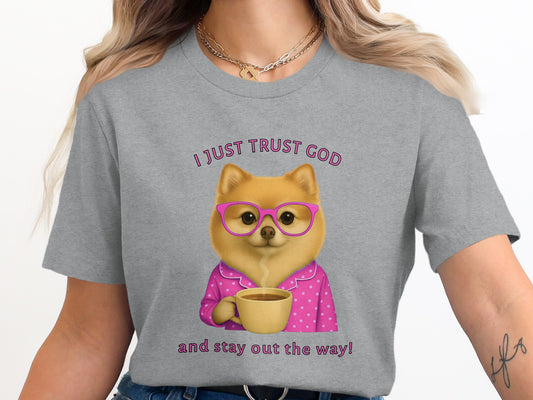 I Just Trust God and Stay Out the Way Statement Shirt