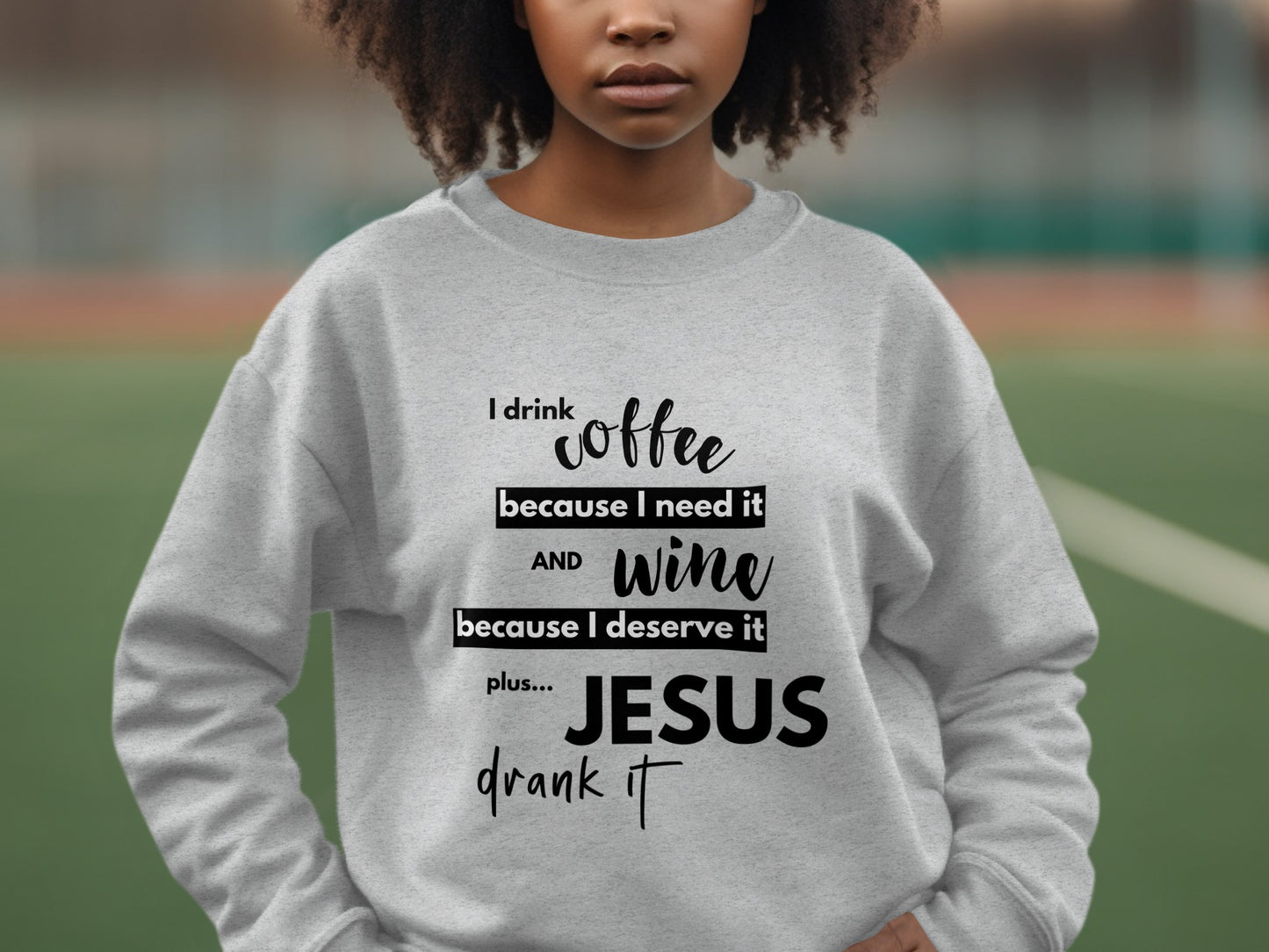 I Drink Coffee Wine Jesus Drank It Sweatshirt product