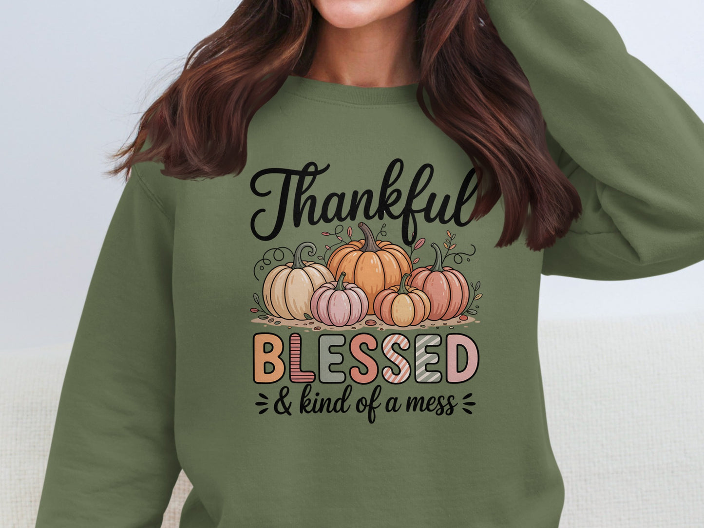 Thankful Blessed and Kind of a Mess Sweatshirt