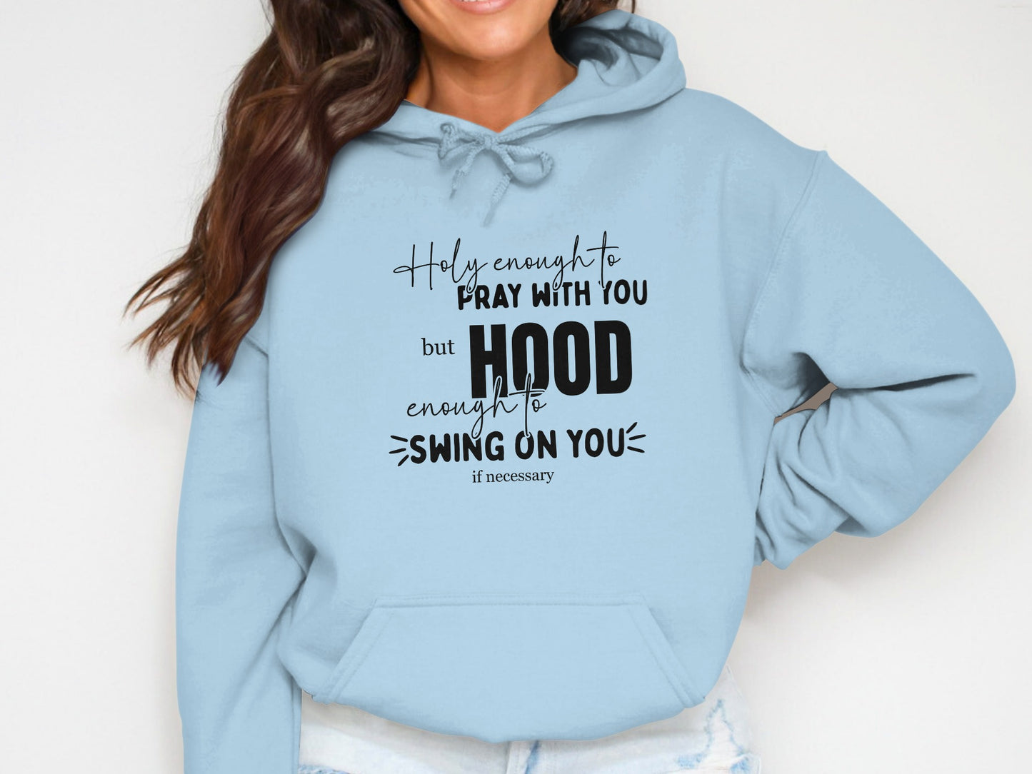 Holy Enough to Pray with You but Hood Enough Hoodie product