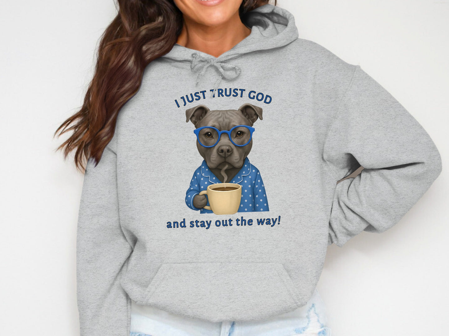 I Just Trust God and Stay Out the Way Hoodie