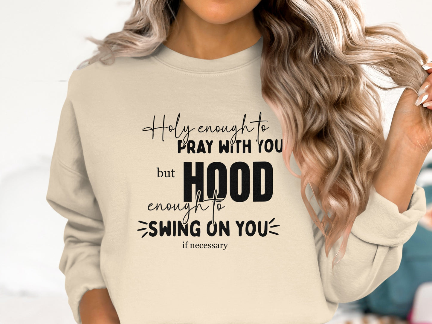 Holy Enough To Pray Hood Enough To Swing Product Type
