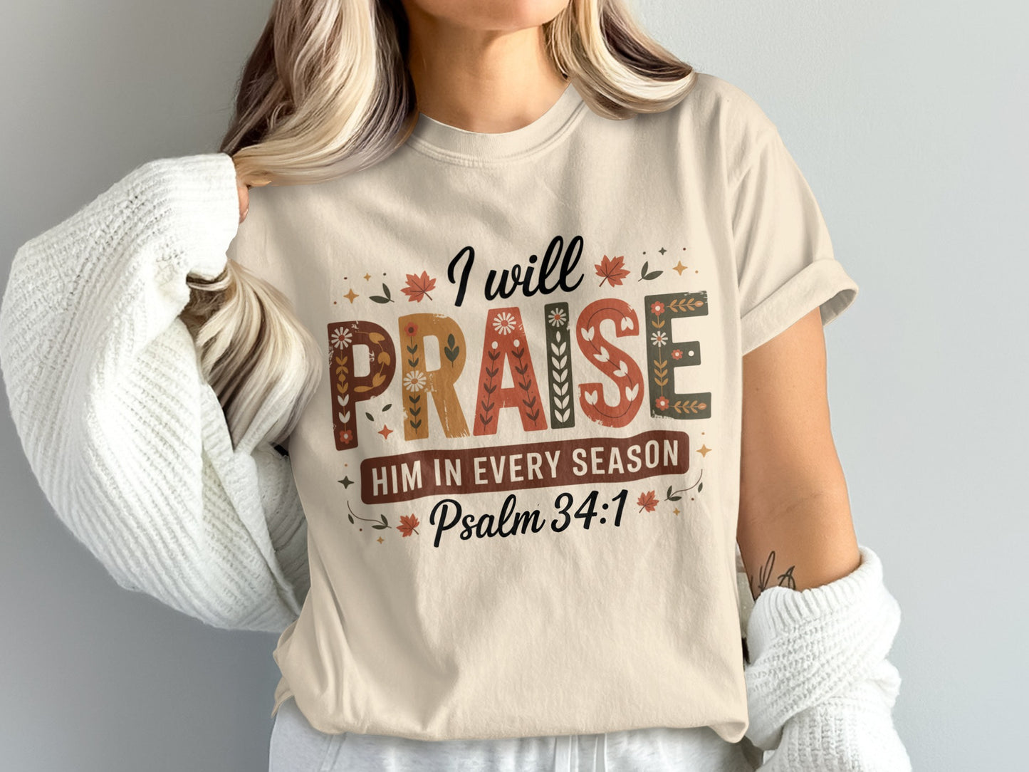 I Will Praise Him In Every Season Psalm 34:1 Tshirt