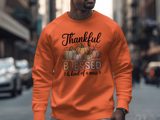 Thankful Blessed and Kind of A Mess Sweatshirt