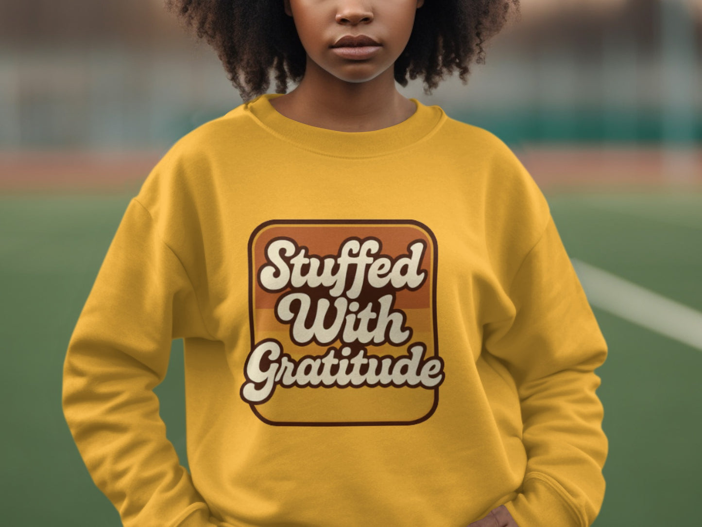 Stuffed With Gratitude Bold Sweatshirt Design