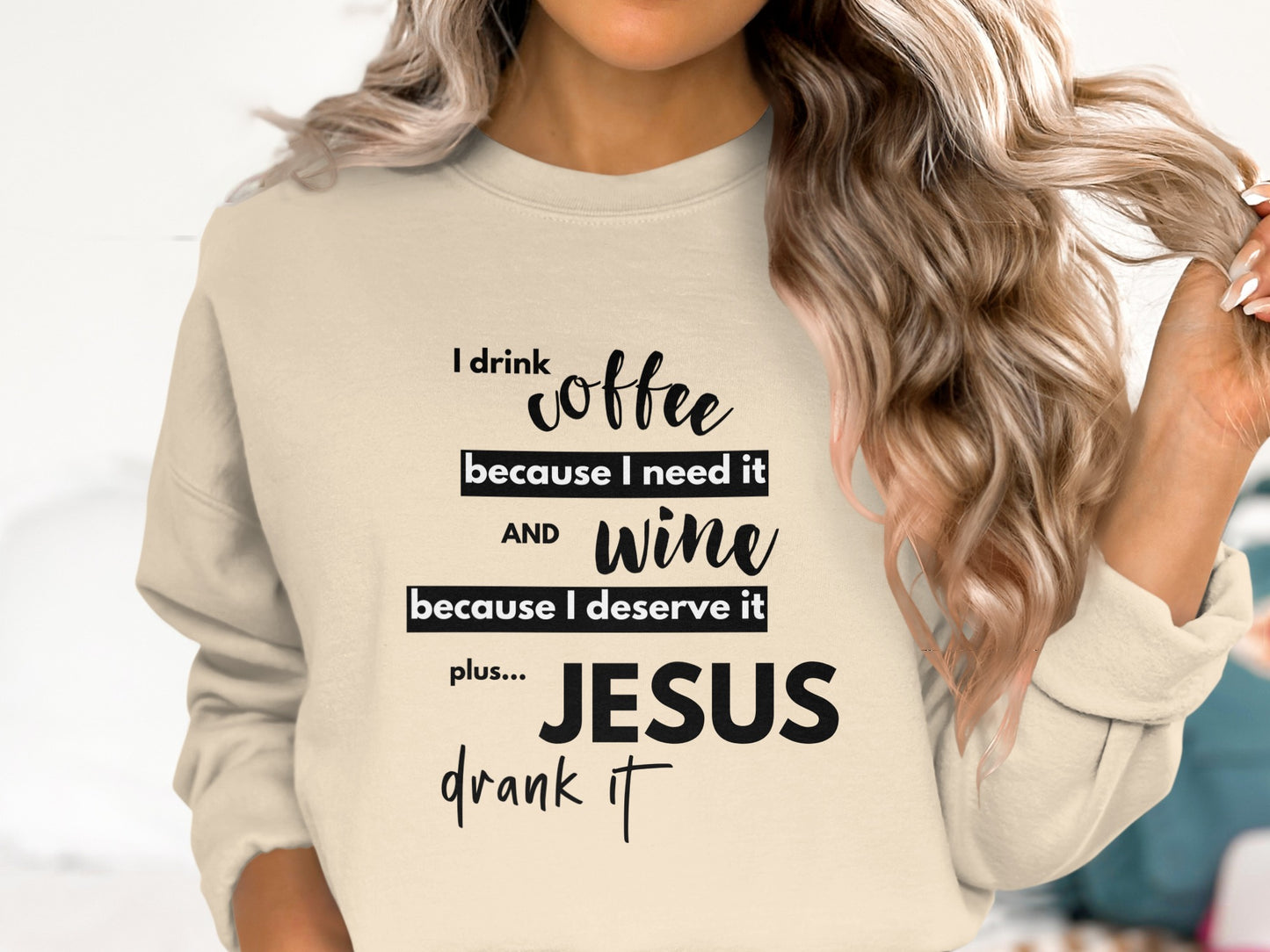I Drink Coffee And Wine Plus Jesus Drank It Sweatshirt product type