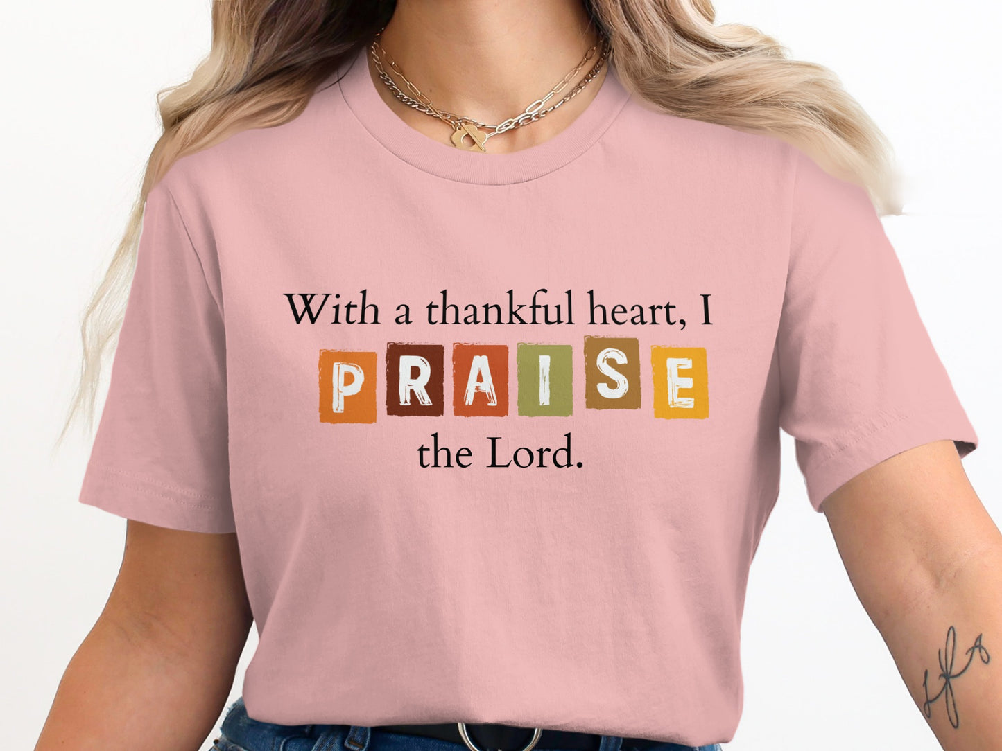 With a thankful heart I PRAISE the Lord shirt