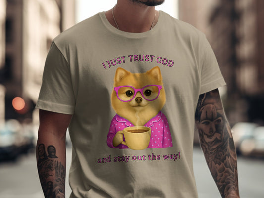I Just Trust God and Stay Out the Way t-shirt