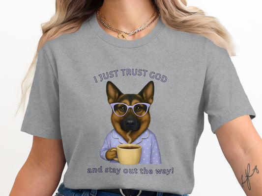 I Just Trust God German Shepherd Dog T-Shirt