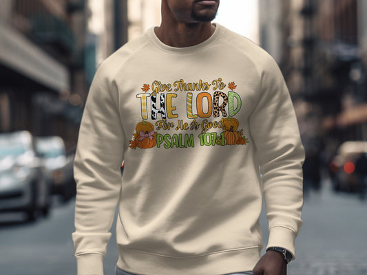 Give Thanks to the Lord Psalm 106:1 Sweatshirt