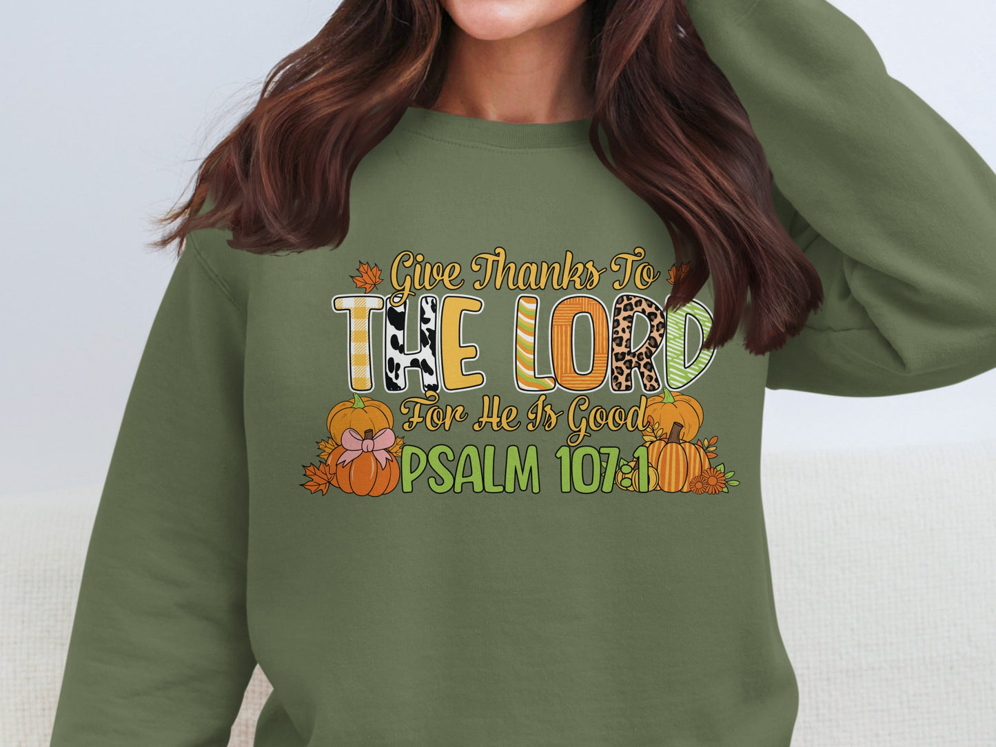 Give Thanks To The Lord For He Is Good Psalm 107 Sweatshirt