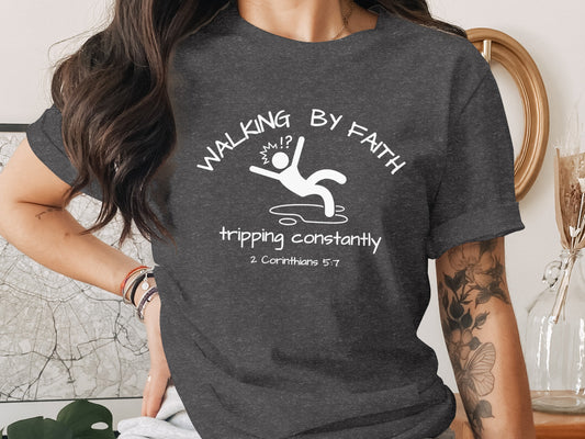 Walking By Faith Tripping Constantly Shirt product