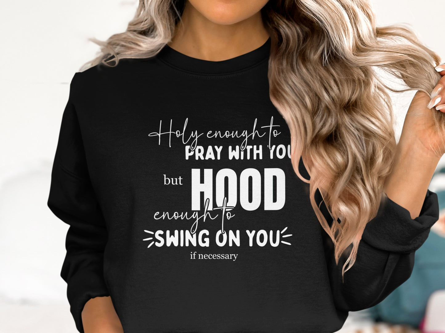 Holy Enough to Pray Hood Enough to Swing Sweatshirt product type