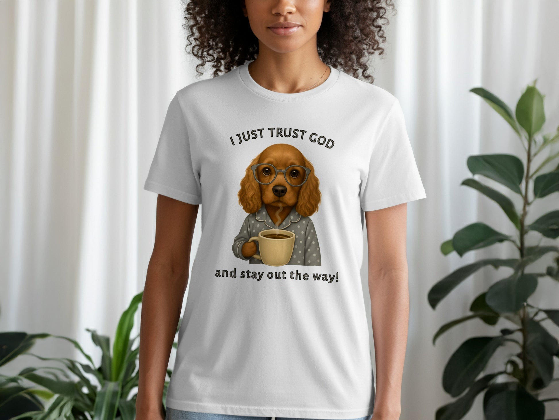 I Just Trust God And Stay Out The Way Shirt