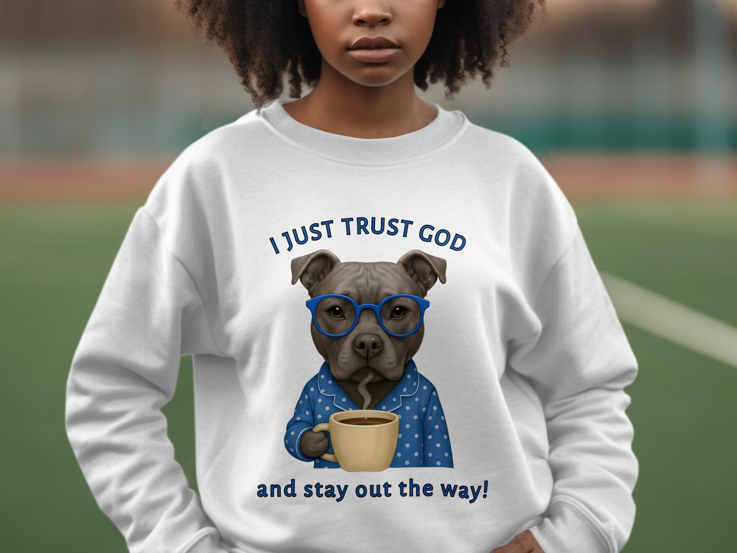 I Just Trust God Dog with Coffee Graphic Sweatshirt