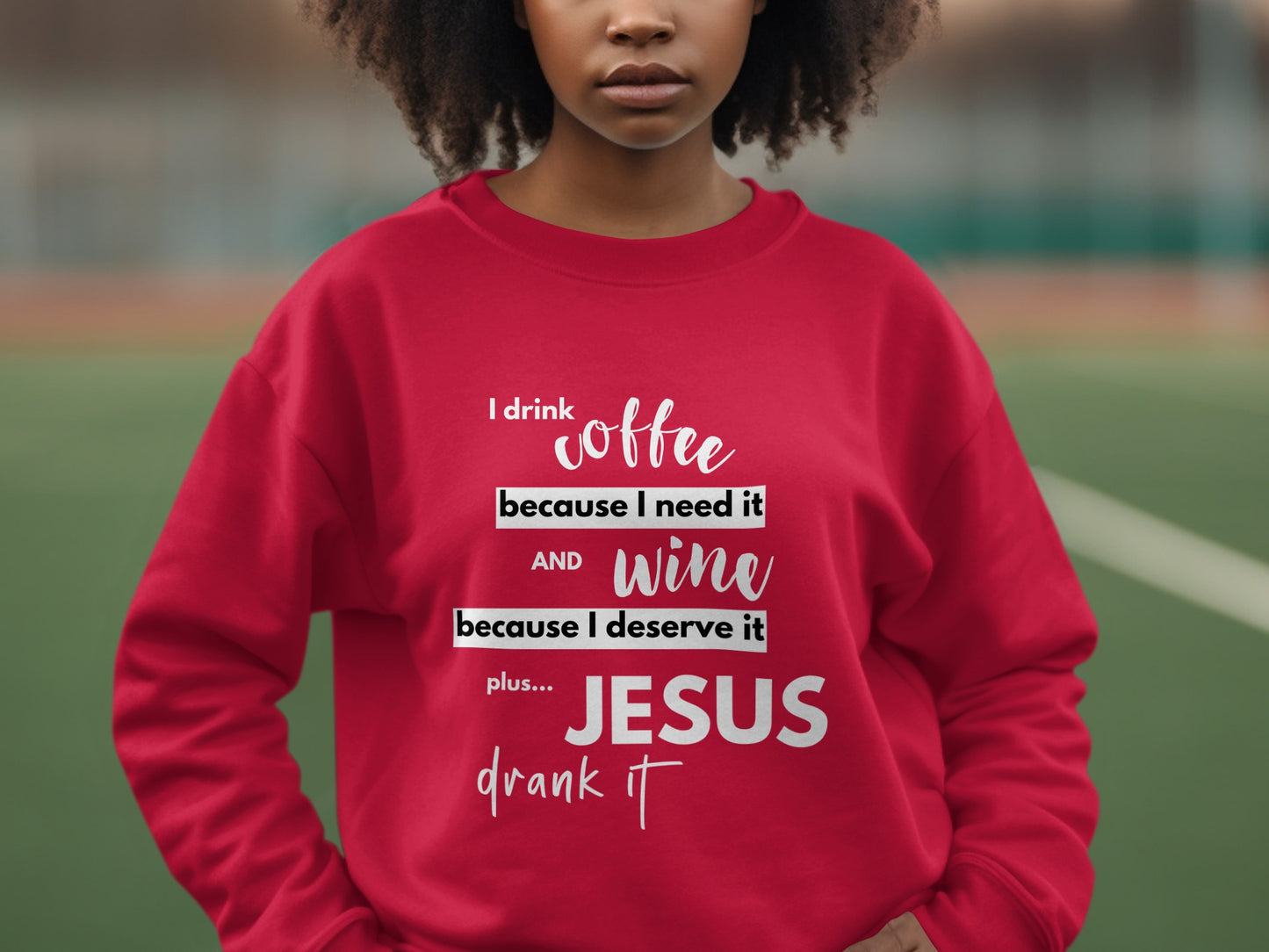 I Drink Coffee Wine Jesus Drank It Sweatshirt product