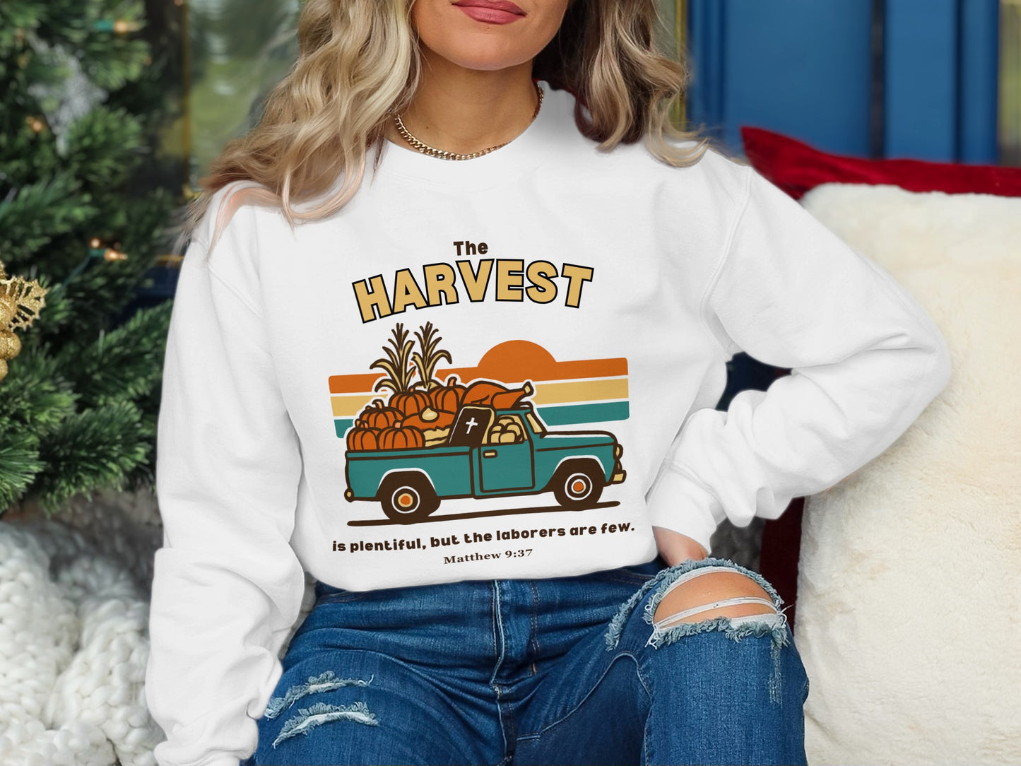 The Harvest Is Plentiful Matthew 9 37 Sweatshirt