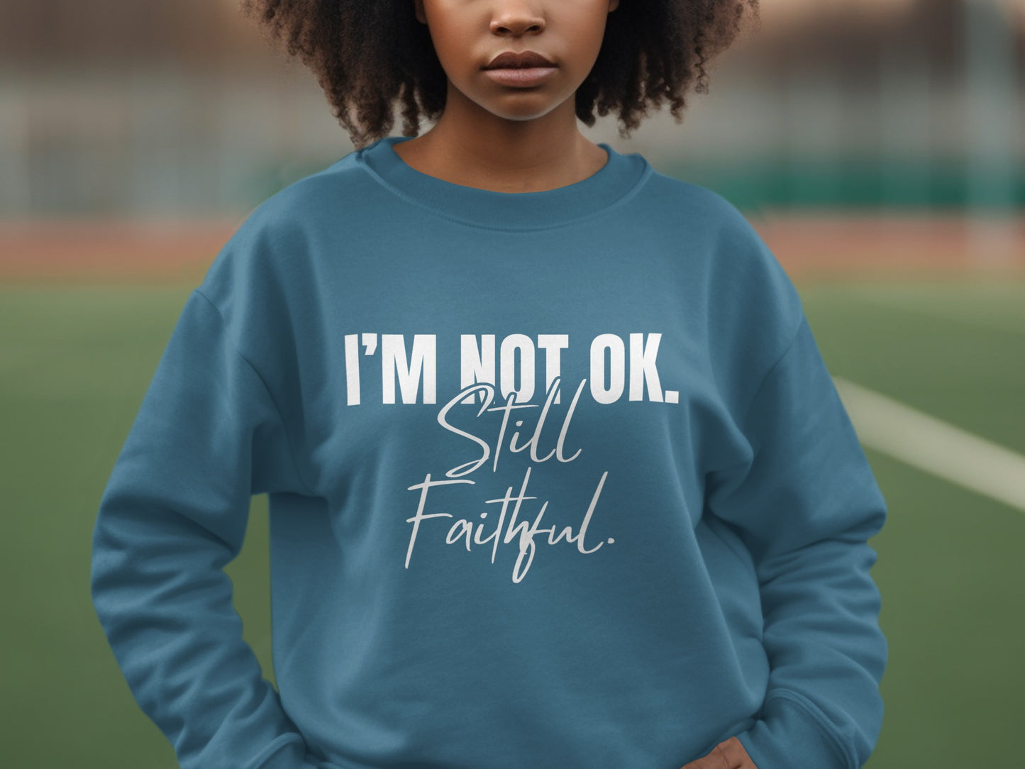 I'm Not OK Still Faithful Sweatshirt product