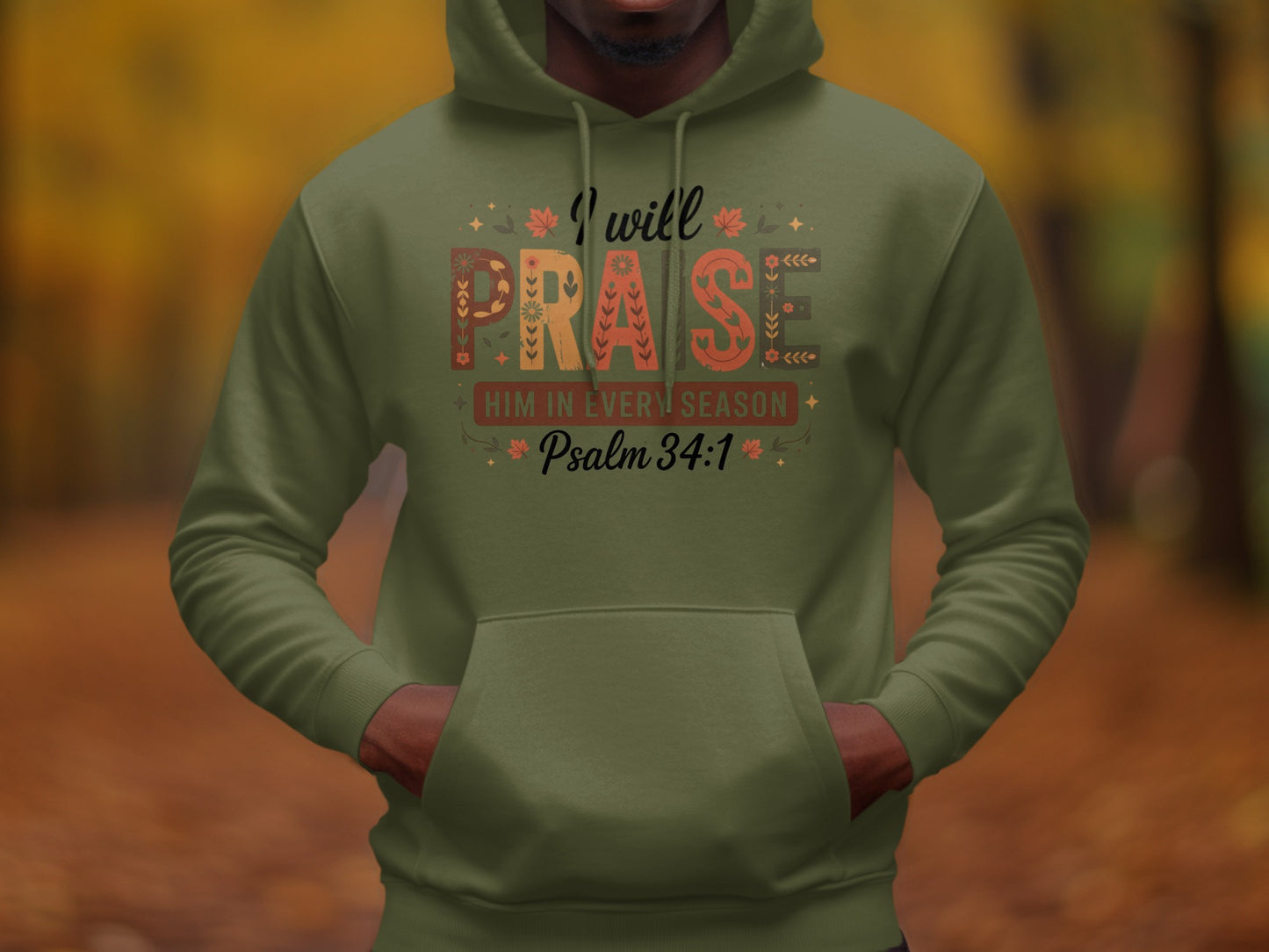 I Will Praise Him in Every Season Psalm 34 1 Hoodie