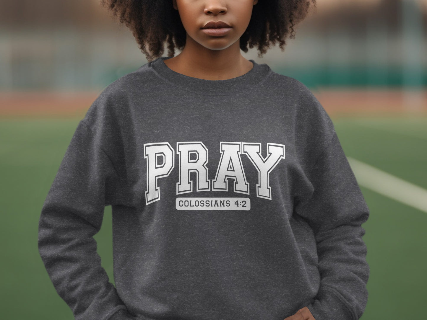 PRAY Colossians 4:2 Graphic Sweatshirt Apparel