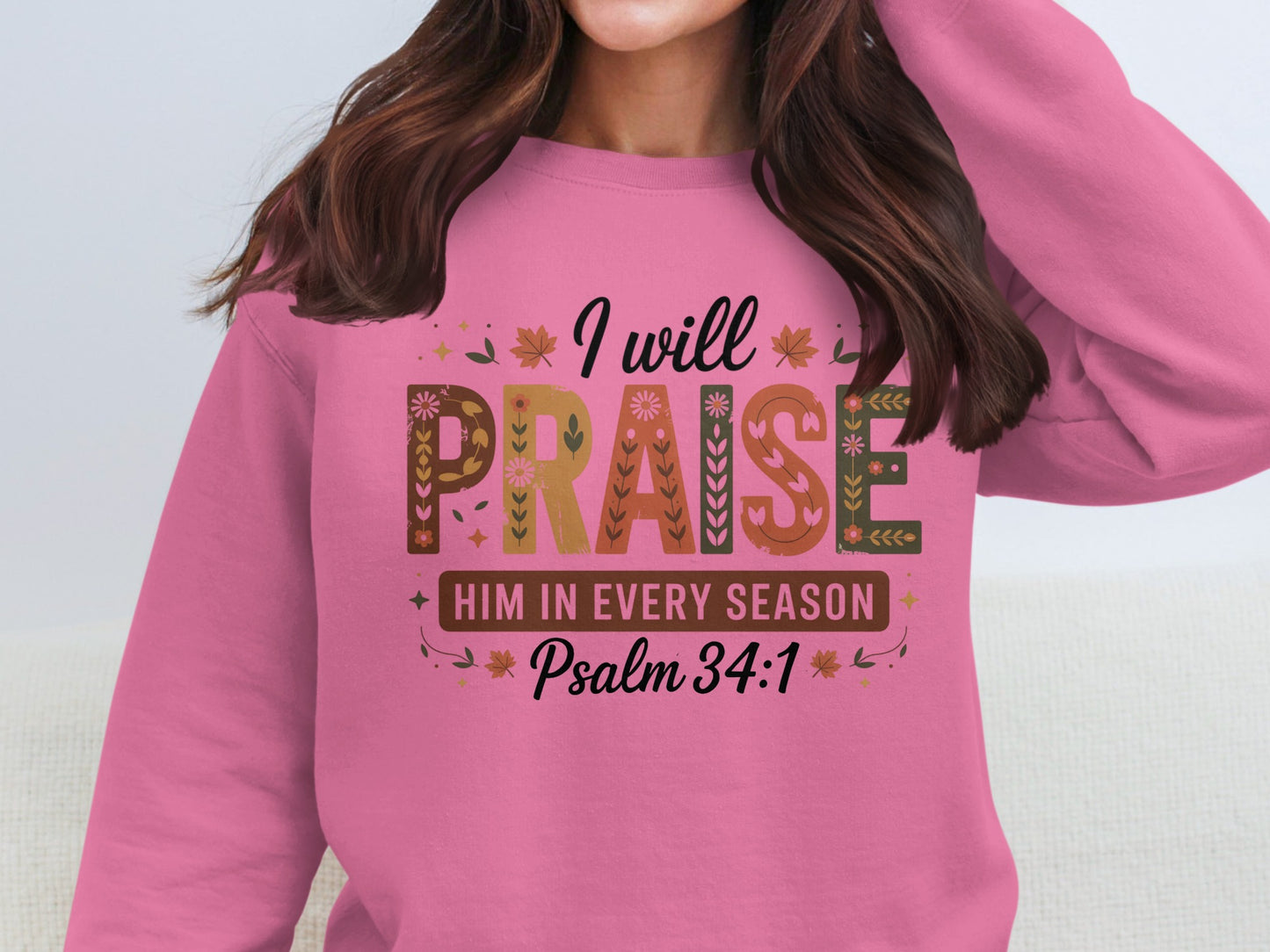 I Will Praise Him In Every Season Psalm 34 1 shirt