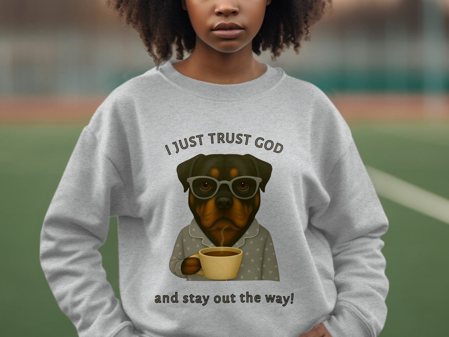 I Just Trust God and Stay Out the Way Sweatshirt