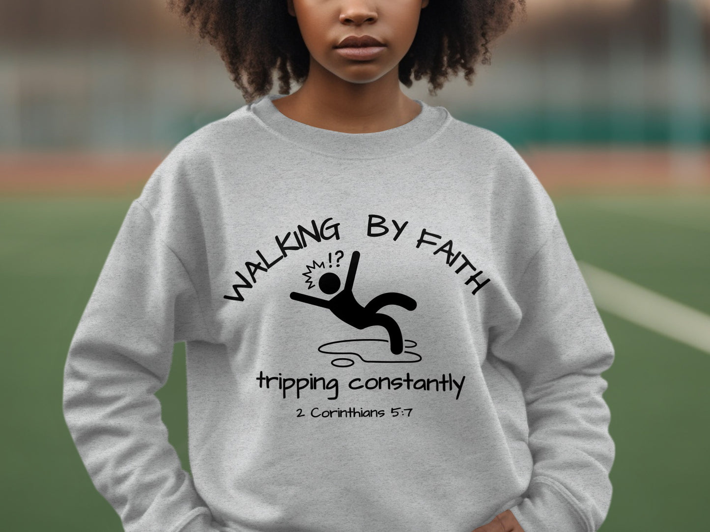 Walking By Faith Tripping Constantly Sweatshirt Product