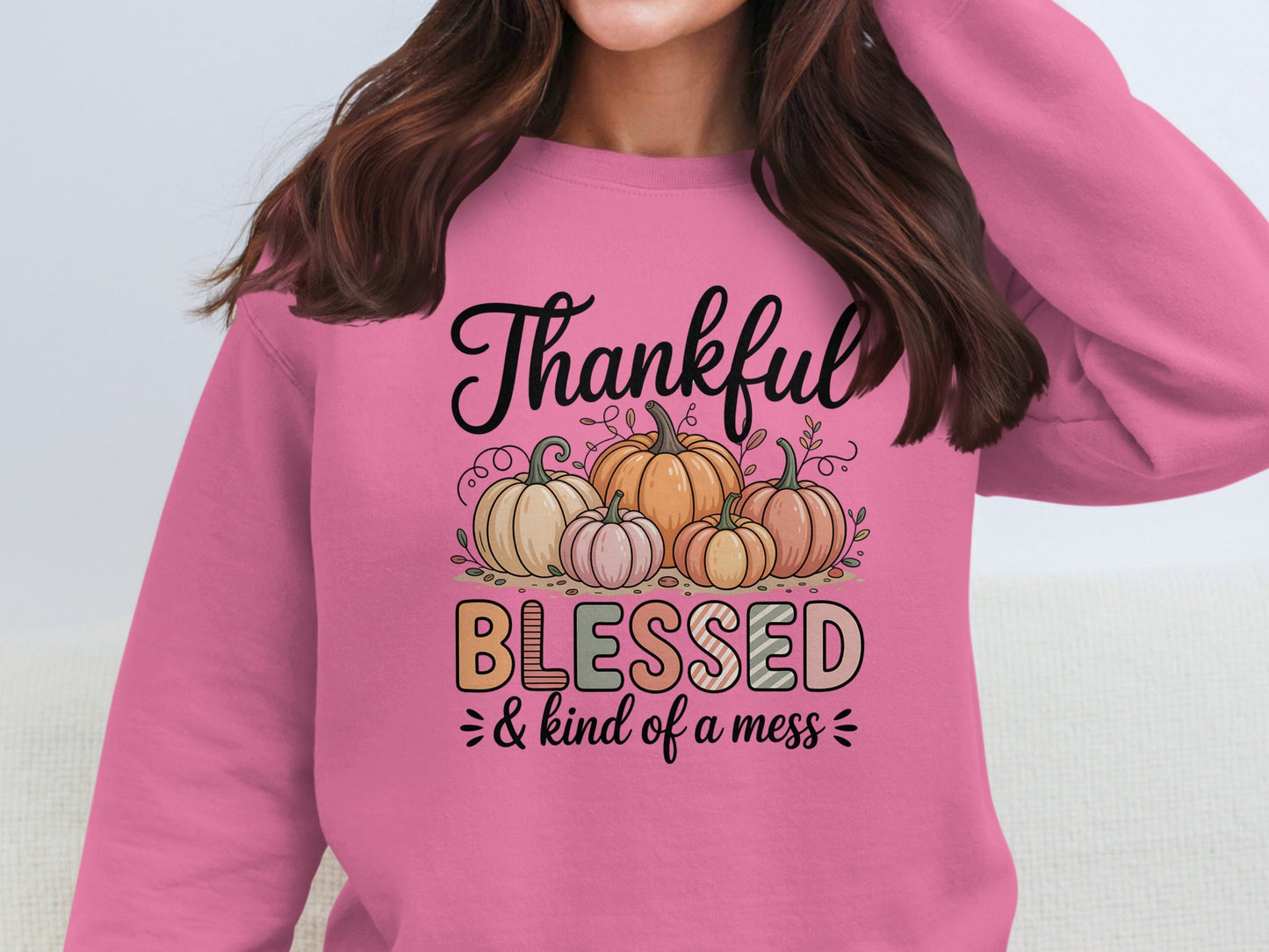 Thankful Blessed and Kind of a Mess Sweatshirt Product