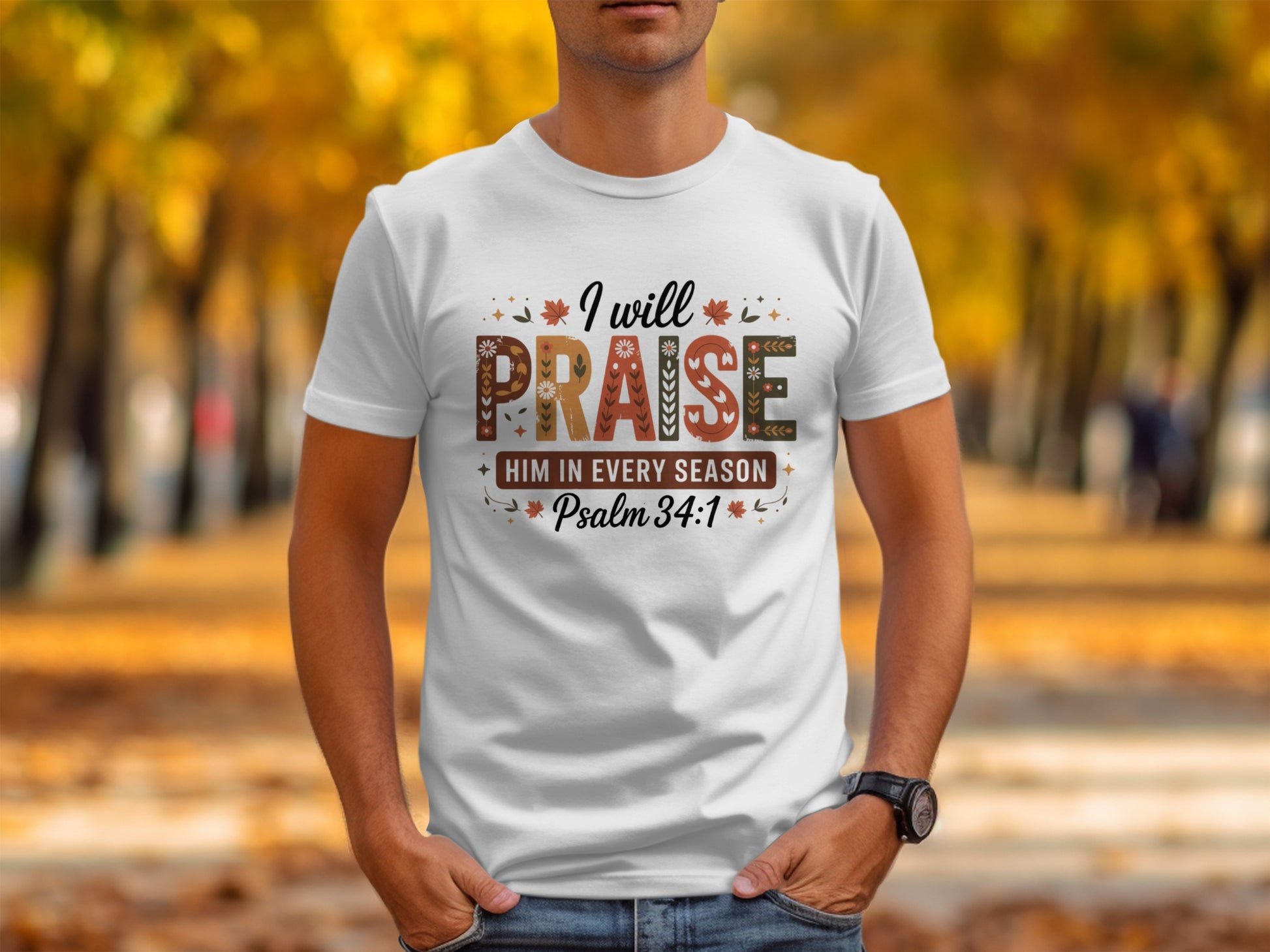 I Will Praise Him In Every Season Psalm 34:1 Shirt
