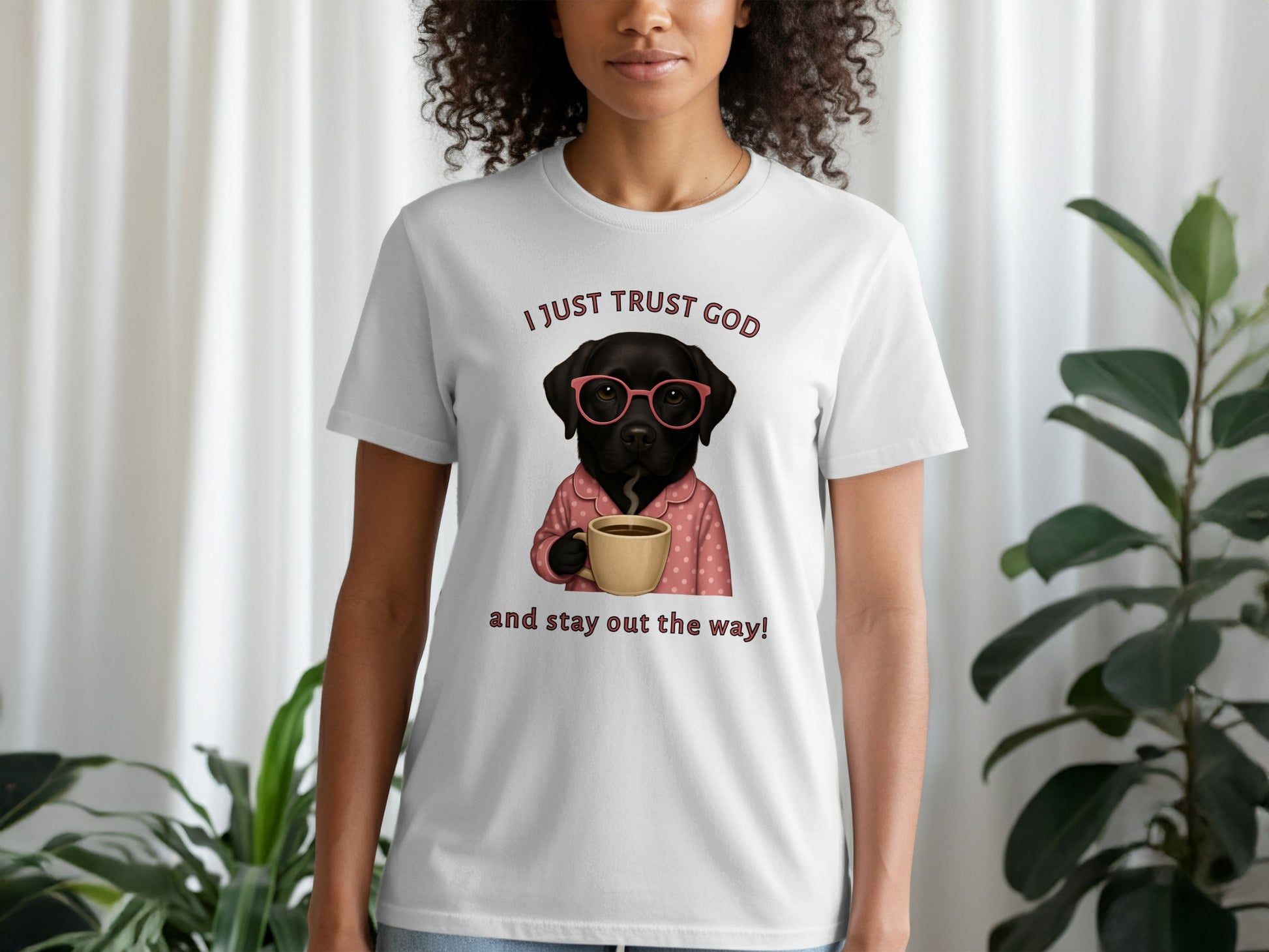 I Just Trust God And Stay Out The Way! Shirt
