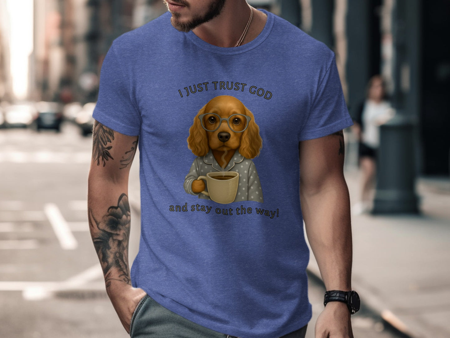 I Just Trust God and Stay Out the Way! Shirt