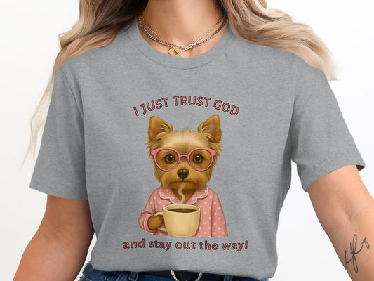 I Just Trust God and Stay Out the Way Shirt