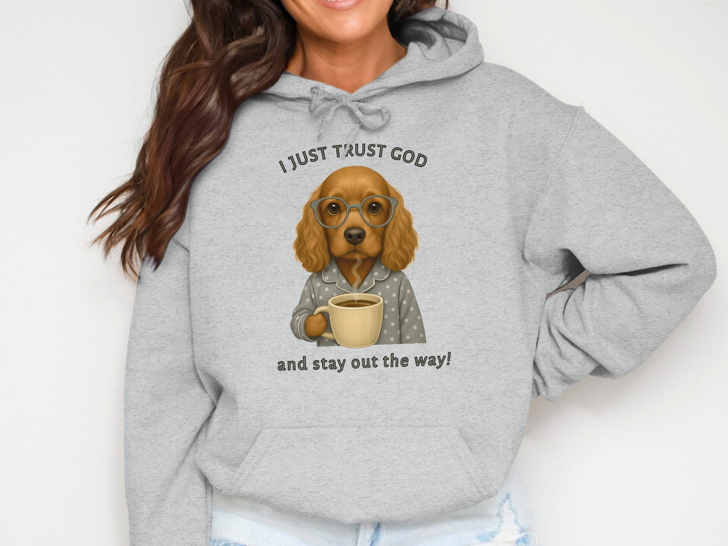 I Just Trust God And Stay Out The Way Hoodie