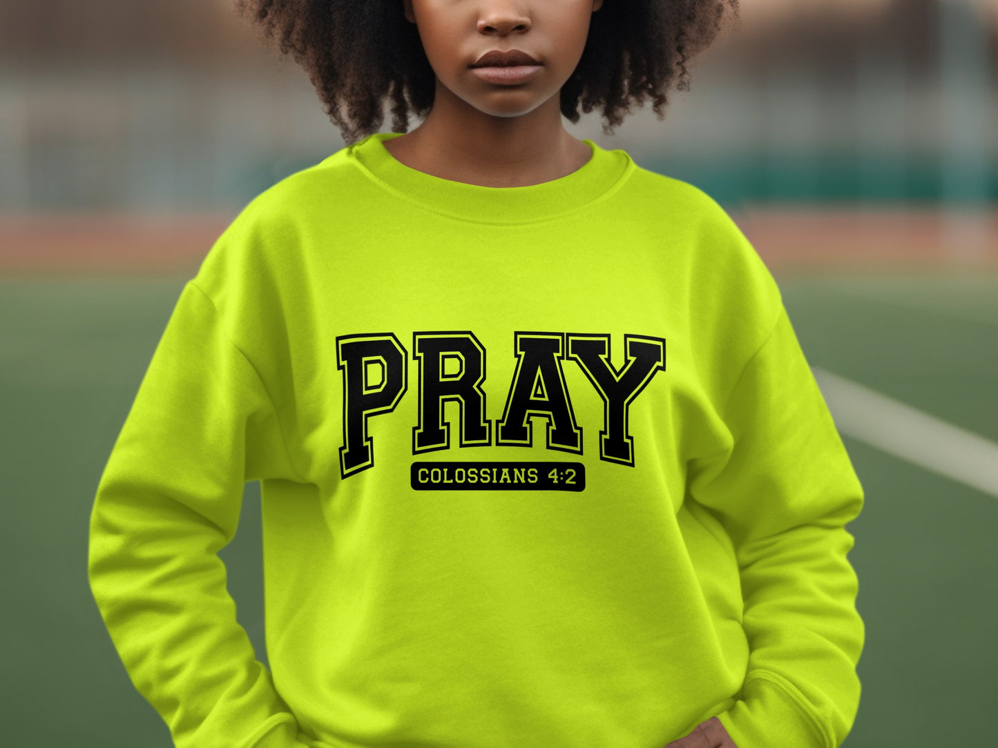 Pray Colossians 4:2 Bold Statement Sweatshirt