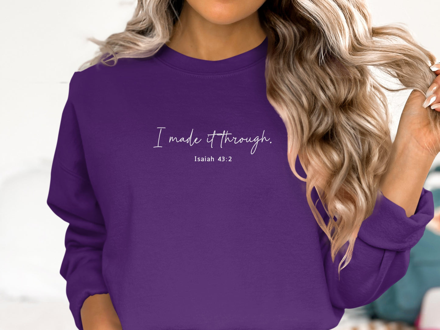 I Made It Through Isaiah 43 2 Statement Sweatshirt product type