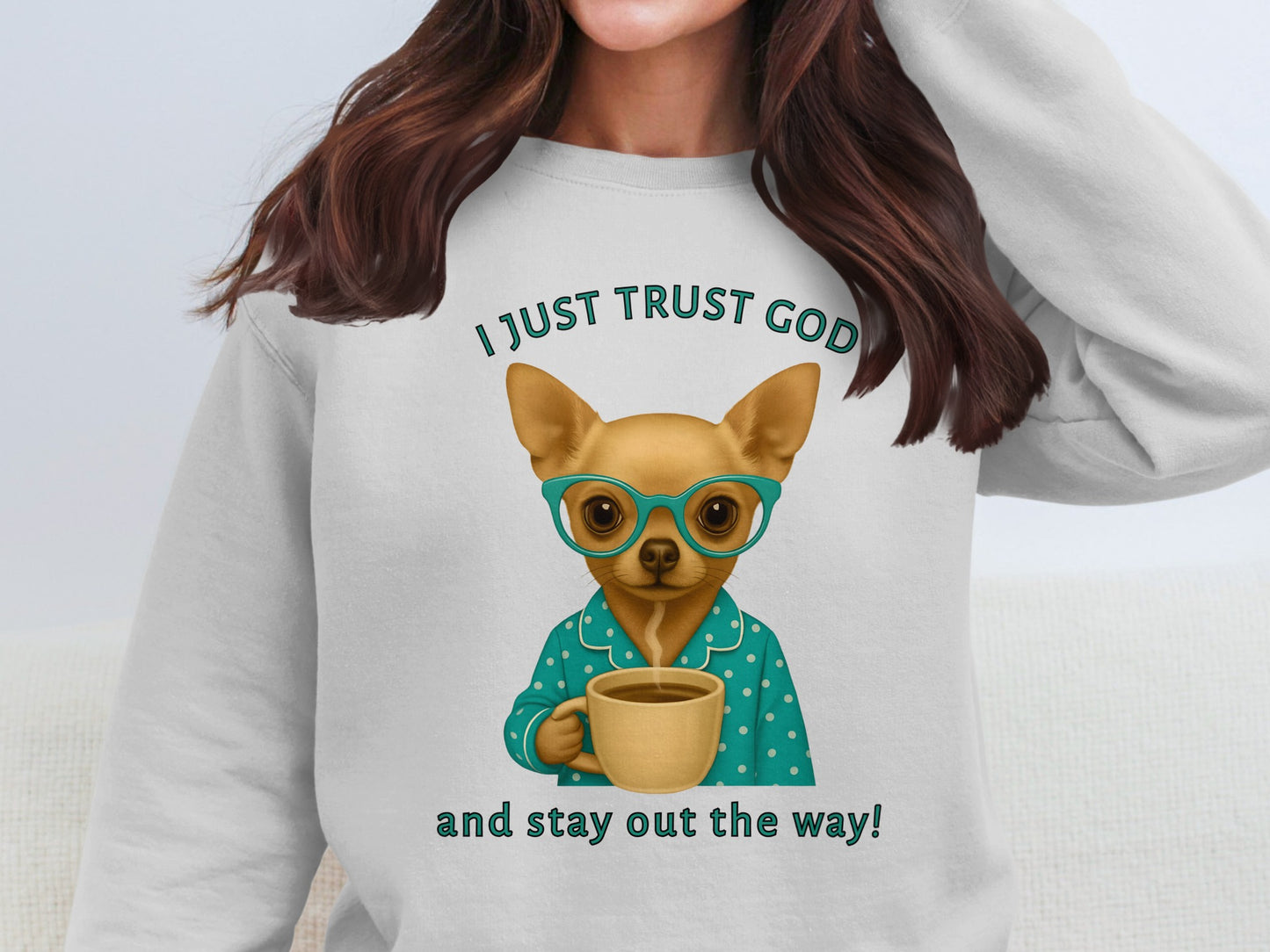 I Just Trust God And Stay Out The Way Sweatshirt